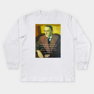 André Gide portrait and quote: “Everything that needs to be said has already been said. But since no one was listening, everything must be said again.” Kids Long Sleeve T-Shirt